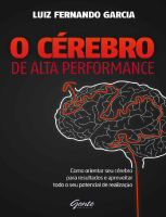 O cérebro de Alta performance - Luiz Fernando Garcia.pdf